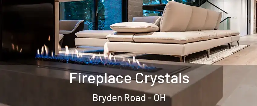 Fireplace Crystals Bryden Road - OH