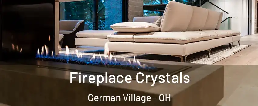 Fireplace Crystals German Village - OH