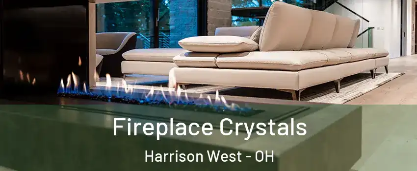 Fireplace Crystals Harrison West - OH