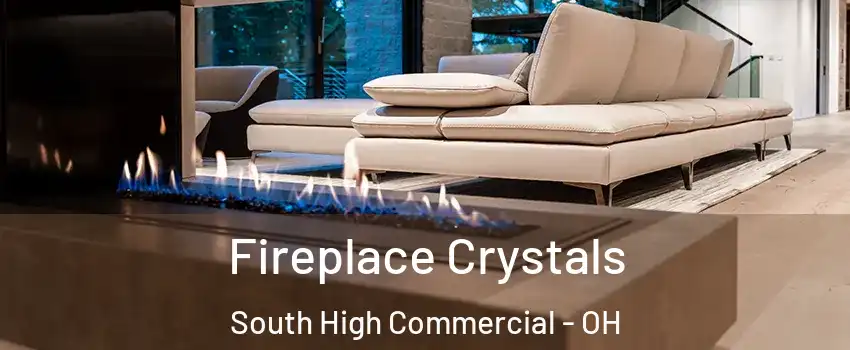 Fireplace Crystals South High Commercial - OH