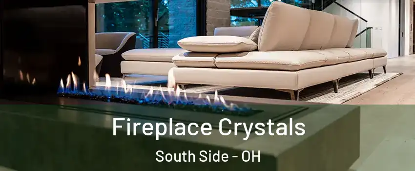Fireplace Crystals South Side - OH