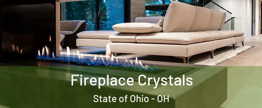 Fireplace Crystals State of Ohio - OH