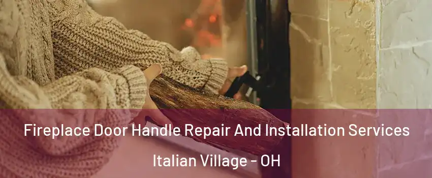Fireplace Door Handle Repair And Installation Services Italian Village - OH
