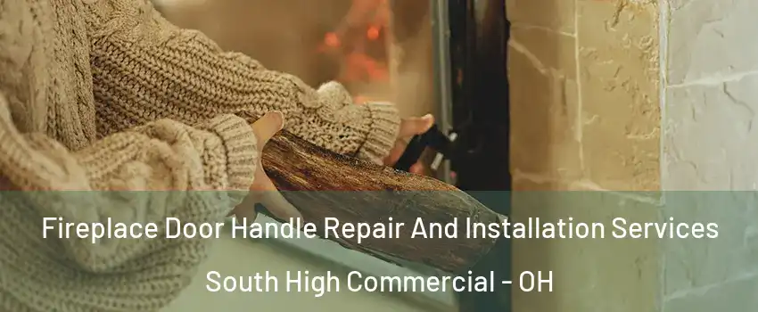 Fireplace Door Handle Repair And Installation Services South High Commercial - OH