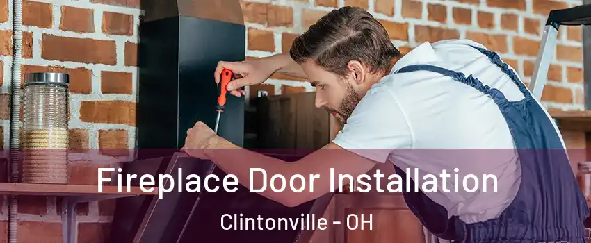 Fireplace Door Installation Clintonville - OH