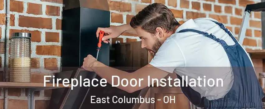 Fireplace Door Installation East Columbus - OH