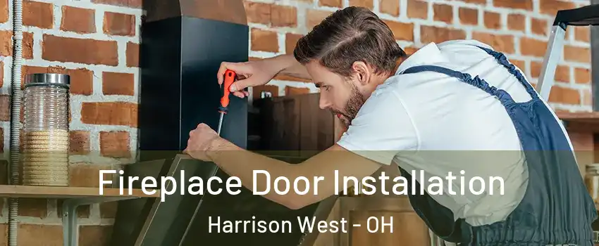 Fireplace Door Installation Harrison West - OH