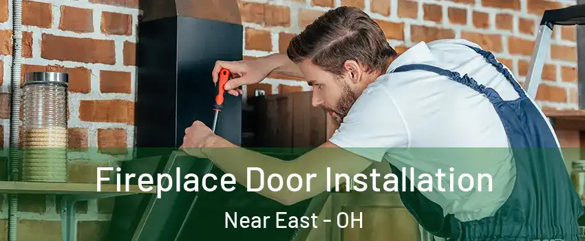 Fireplace Door Installation Near East - OH