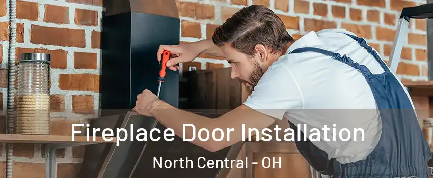 Fireplace Door Installation North Central - OH