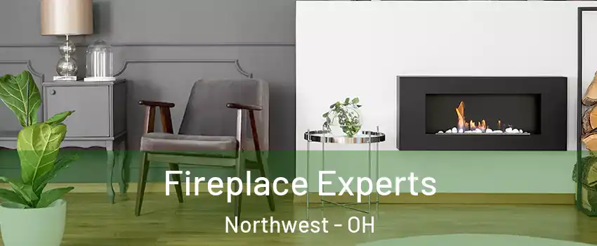 Fireplace Experts Northwest - OH