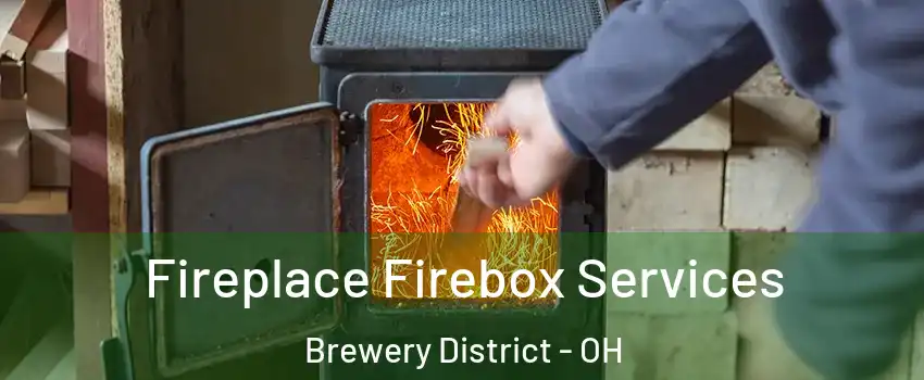 Fireplace Firebox Services Brewery District - OH