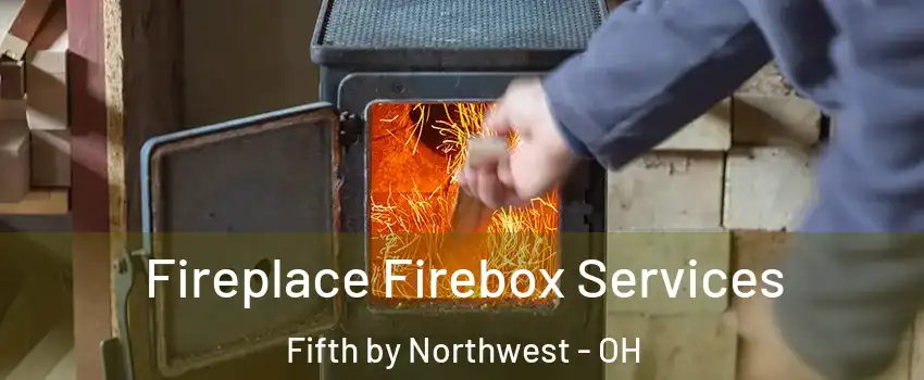 Fireplace Firebox Services Fifth by Northwest - OH