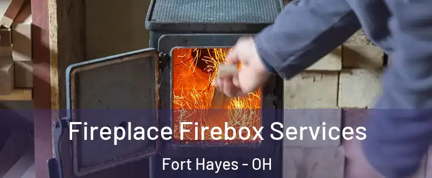 Fireplace Firebox Services Fort Hayes - OH