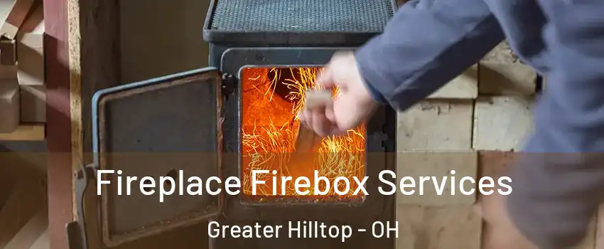 Fireplace Firebox Services Greater Hilltop - OH