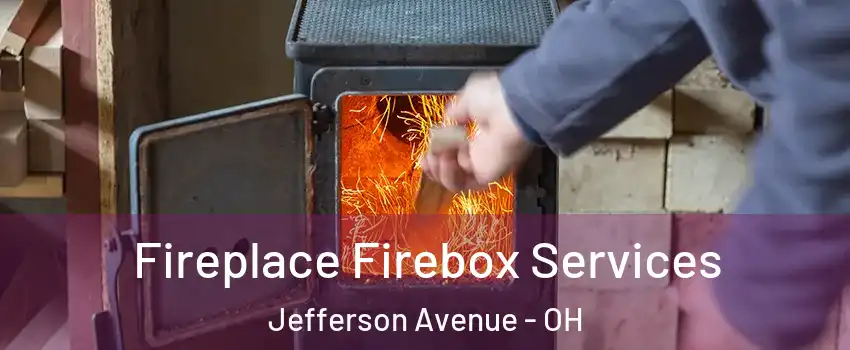 Fireplace Firebox Services Jefferson Avenue - OH
