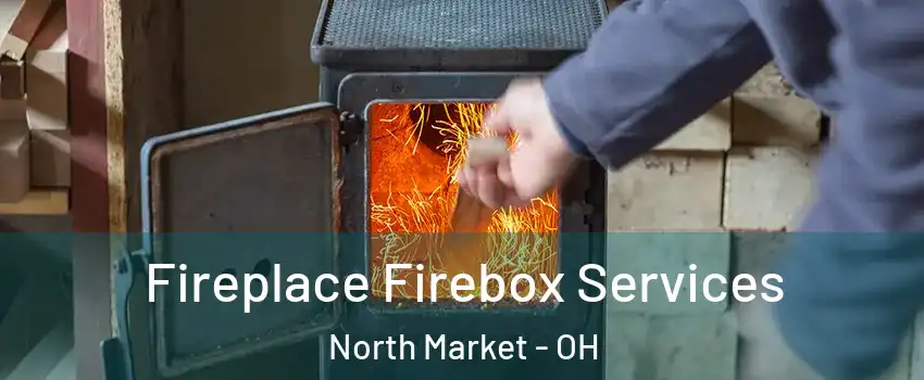 Fireplace Firebox Services North Market - OH