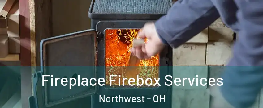 Fireplace Firebox Services Northwest - OH