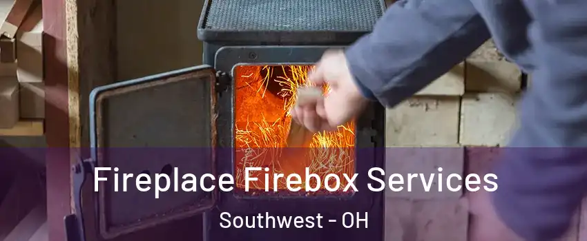 Fireplace Firebox Services Southwest - OH