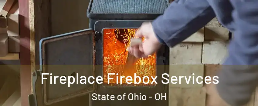 Fireplace Firebox Services State of Ohio - OH