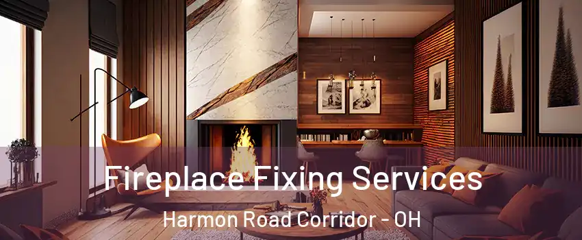 Fireplace Fixing Services Harmon Road Corridor - OH