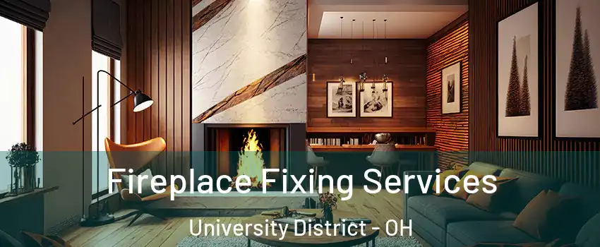 Fireplace Fixing Services University District - OH