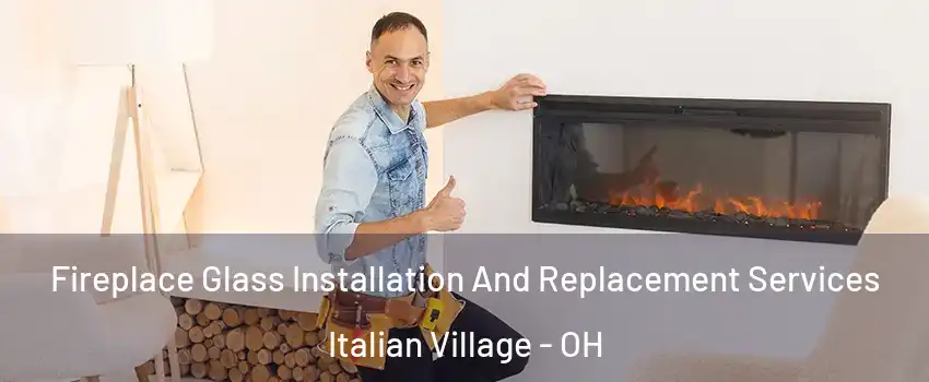 Fireplace Glass Installation And Replacement Services Italian Village - OH