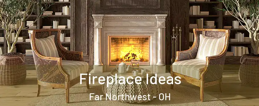Fireplace Ideas Far Northwest - OH
