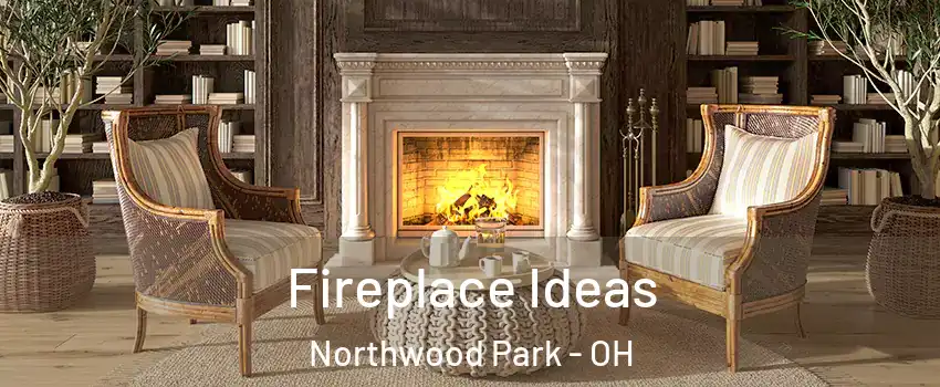 Fireplace Ideas Northwood Park - OH
