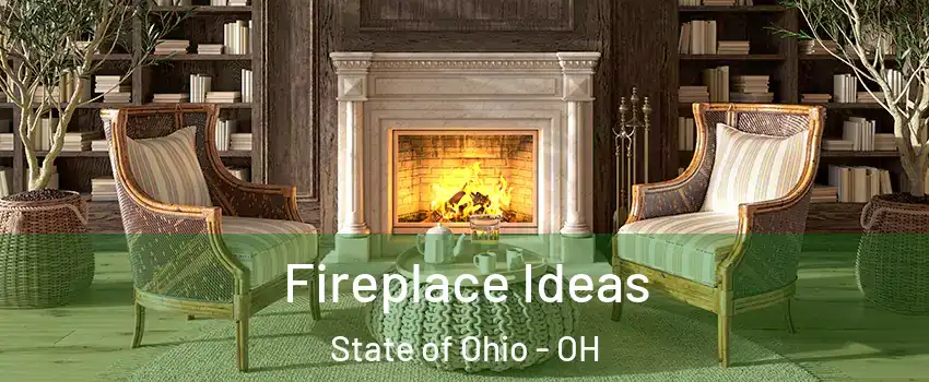 Fireplace Ideas State of Ohio - OH