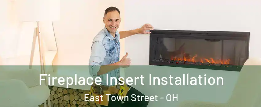 Fireplace Insert Installation East Town Street - OH