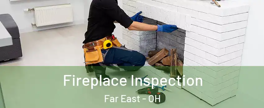 Fireplace Inspection Far East - OH