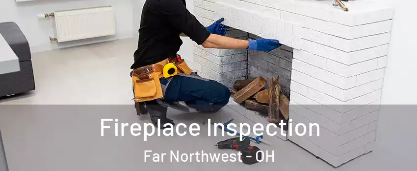 Fireplace Inspection Far Northwest - OH