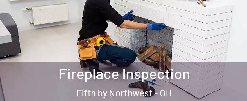 Fireplace Inspection Fifth by Northwest - OH