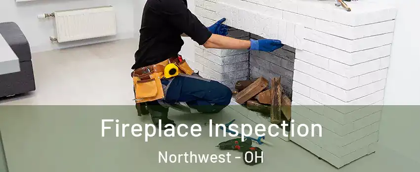 Fireplace Inspection Northwest - OH
