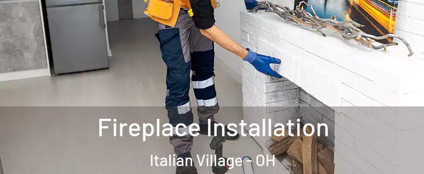 Fireplace Installation Italian Village - OH