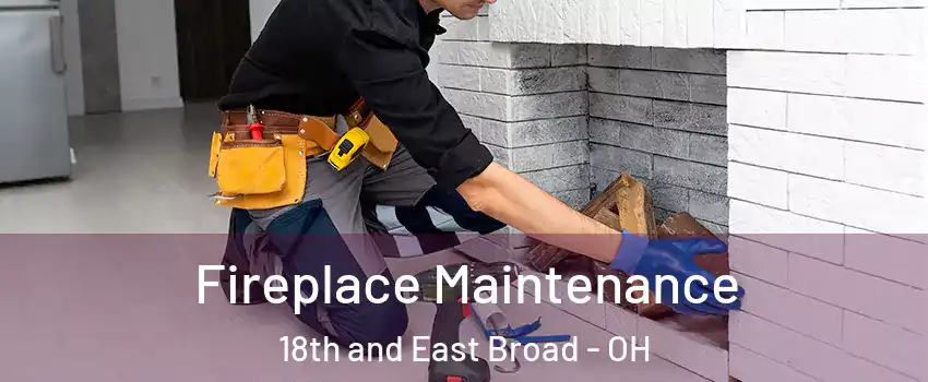 Fireplace Maintenance 18th and East Broad - OH
