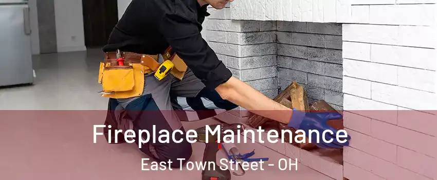 Fireplace Maintenance East Town Street - OH