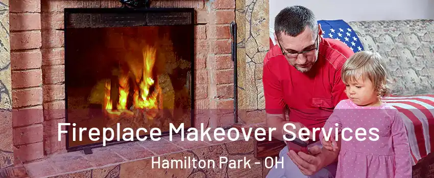 Fireplace Makeover Services Hamilton Park - OH