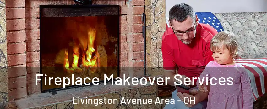 Fireplace Makeover Services Livingston Avenue Area - OH
