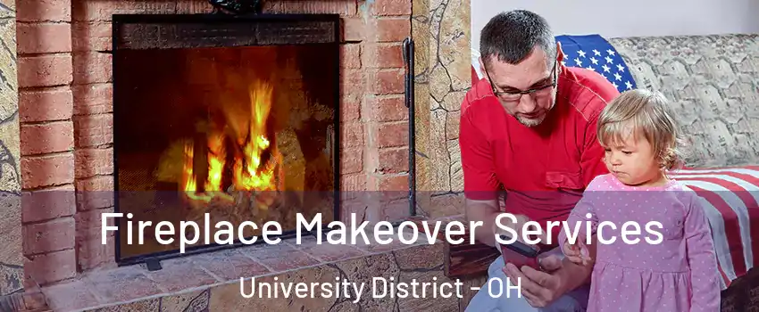Fireplace Makeover Services University District - OH