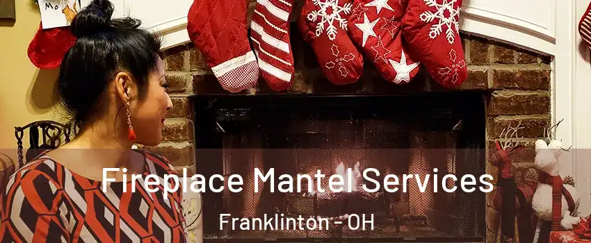Fireplace Mantel Services Franklinton - OH