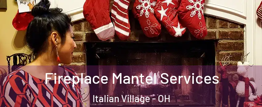 Fireplace Mantel Services Italian Village - OH