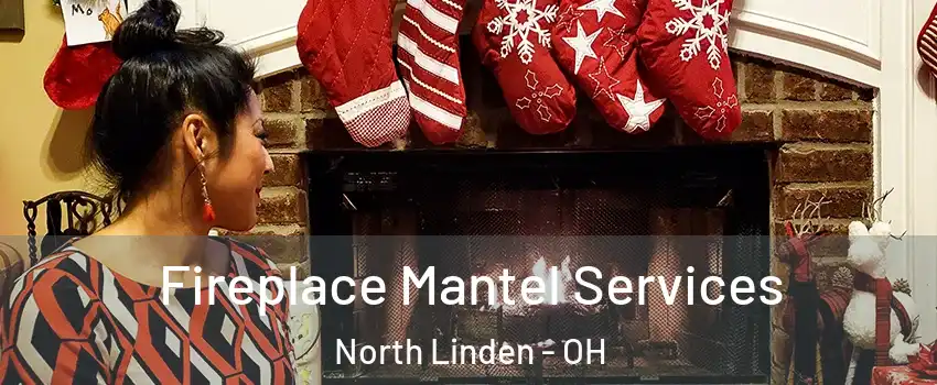Fireplace Mantel Services North Linden - OH