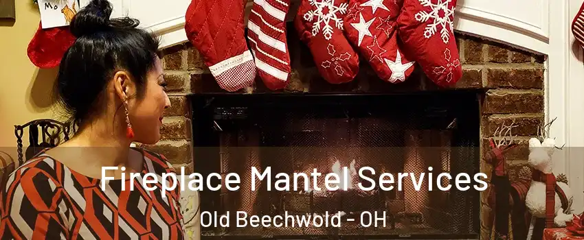 Fireplace Mantel Services Old Beechwold - OH