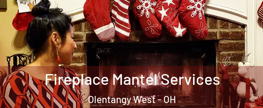 Fireplace Mantel Services Olentangy West - OH