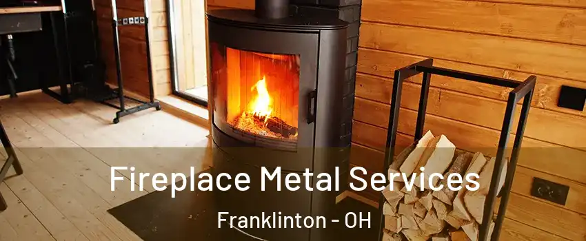 Fireplace Metal Services Franklinton - OH