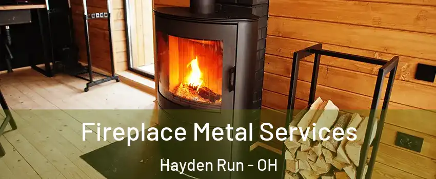 Fireplace Metal Services Hayden Run - OH