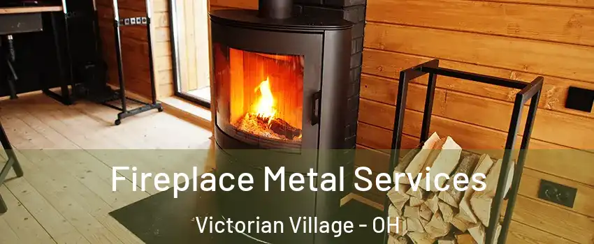 Fireplace Metal Services Victorian Village - OH