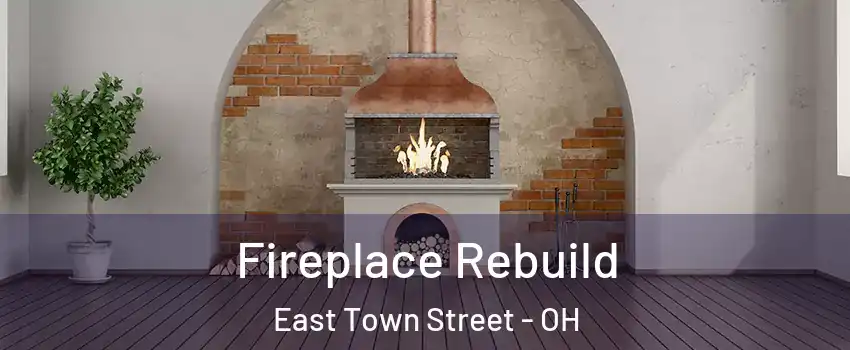 Fireplace Rebuild East Town Street - OH