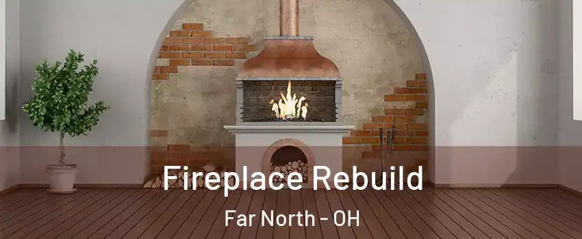 Fireplace Rebuild Far North - OH